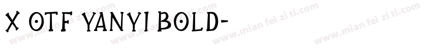 X OTF Yanyi Bold字体转换